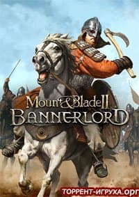 Mount & Blade 2 Bannerlord Скачать Торрент Русская Версия